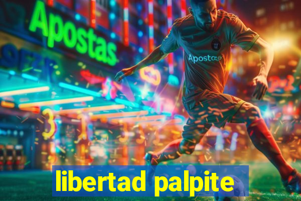 libertad palpite